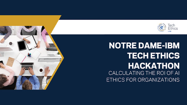 Notre Dame-IBM Tech Ethics Hackathon: Calculating the ROI of AI Ethics for Organizations