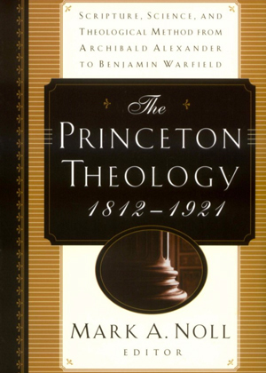 The Princeton Theology, 1812-1921