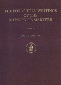 Forgotten Writings Of The Mennonite Martyrs