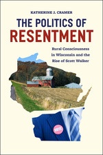 Katherine Cramer Politics of Resentment