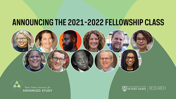 The Notre Dame Institute for Advanced Study announces its 2021-2022 class of fellows