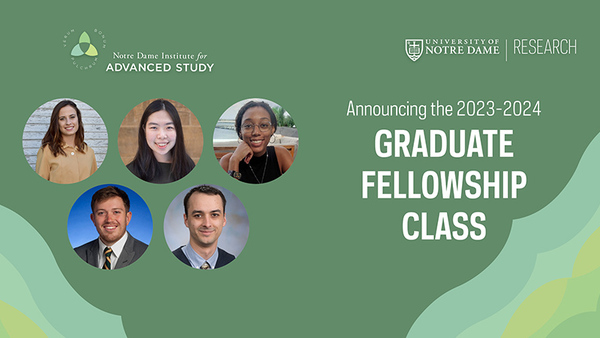 The Notre Dame Institute for Advanced Study Announces its 2023-2024 Class of Distinguished Graduate Fellows